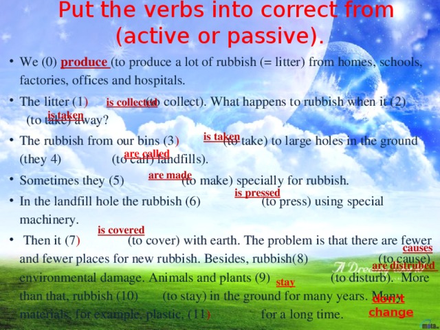 Is that in recent years. We to produce a lot of Litter from Homes. We produce a lot of rubbish from Homes. We produce a lot of rubbish from Homes Schools Factories Offices and Hospitals. Put the verbs into the correct form Active or Passive.