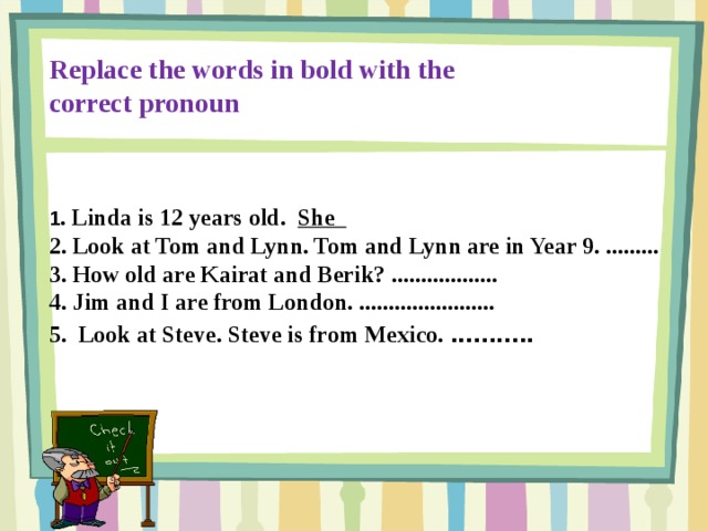 Correct pronouns. Replace the Words in Bold with the correct personal pronouns ответы на вопросы. Гдз по английскому replace the Words in Bold with the correct personal pronoun. Replace the Words in Bold with the correct personal pronoun. Replace the Words in Bold with the correct personal pronouns 5 класс.