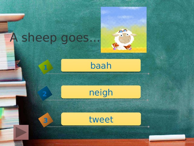 A sheep goes... baah 1 neigh 2 tweet 3